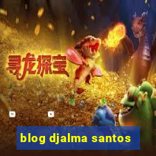 blog djalma santos